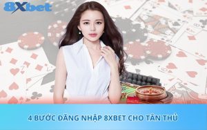 4 bước đăng nhập 8XBet cho tân thủ